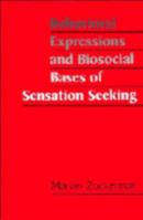 Behavioral Expressions and Biosocial Bases of Sensation Seeking 0521437709 Book Cover