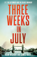Three Weeks in July: The Utterly Gripping Definitive Account of the 7/7 London Bombings 0008671044 Book Cover