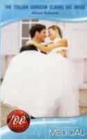 The Italian Surgeon Claims His Bride 0263863093 Book Cover