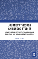 Journeys Through Childhood Studies: Constructing Identities Through Higher Education and the Children's Workforce 1032091126 Book Cover