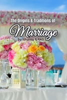 The Origins & Traditions of Marriage B0BLKY341Z Book Cover