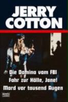 Jerry Cotton. Die Domina vom FBI / Fahr zur Hölle Jane! / Mord vor tausend Augen 3404319613 Book Cover