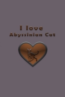 I love Abyssinian Cat 1654528722 Book Cover