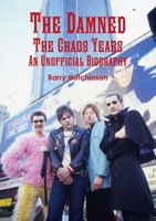 The Damned: the Chaos Years- An Unofficial Biography 0244302561 Book Cover