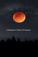 A Monster's Vision Of Heaven B0G3MC8B1X Book Cover