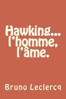Hawking, l'Homme, l'�me. 1723305235 Book Cover