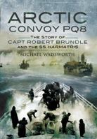 Arctic Convoy PQ8: The Story of Capt Robert Brundle and the SS Harmatris 1848840519 Book Cover