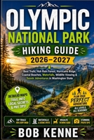 Olympic National Park Hiking Guide 2026–2027: Best Trails, Hoh Rain Forest, Hurricane Ridge, Coastal Beaches, Waterfalls, Wildlife Viewing & Scenic ... Complete Hiking Destination Guide Series) B0H41VMDPD Book Cover