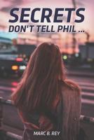 Secret: Don't tell Phil 1979299781 Book Cover