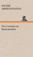 Five Lectures on Reincarnation 1500564915 Book Cover