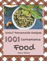 Wow! 1001 Homemade Convenience Food Recipes: A Homemade Convenience Food Cookbook for Effortless Meals B08L4LJJWP Book Cover