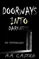 Doorways Into Darkness: An Anthology 1502983141 Book Cover