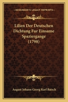 Lilien Der Deutschen Dichtung Fur Einsame Spaziergange (1798) 1166058921 Book Cover
