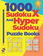 1000 Sudoku X And Hyper Sudoku Puzzle Books: Brain Games Books For Adults B08CWM8QKY Book Cover