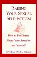 Raising Your Sexual Self-Esteem 0449906744 Book Cover