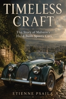 Timeless Craft: The Story of Malvern’s Hand Built Sports Cars B0GWG9QWL8 Book Cover