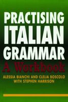Practising Italian Grammar - A Workbook 0340811447 Book Cover