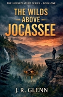 The Wilds Above Jocassee - An Appalachian Mountain Suspense Novel (The Horsepasture) B0GYBCT2RV Book Cover