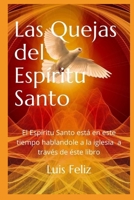 Las Quejas del Espiritu Santo: Este es un libro acerca de las cosas que el Espritu santo dice a la iglesia 1544752849 Book Cover