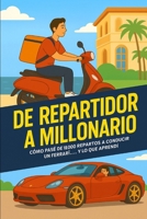 DE REPARTIDOR A MILLONARIO: + 18.000 Repartos (Spanish Edition) B0FM437QBF Book Cover
