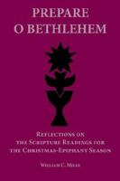 Prepare O Bethlehem: Reflections on the Scripture Readings for the Christmas-Epiphany Season 1933275030 Book Cover
