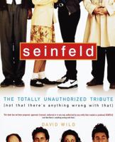Seinfeld: The Totally Unauthorized Tribute (Not That There's Anything Wrong with That) 0609803115 Book Cover