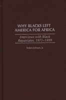 Why Blacks Left America for Africa: Interviews with Black Repatriates, 1971-1999 0275965953 Book Cover