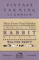 Meat From Your Garden - A Handy Guide To Table Rabbit Keeping 1445518147 Book Cover