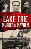 Lake Erie Murder & Mayhem 1467145394 Book Cover