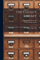 The County Library: The Pioneer County Library (the Brumback Library of Van Wert County, Ohio) And 1019003715 Book Cover