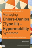 A Multidisciplinary Approach to Managing Ehlers-Danlos (Type III) - Hypermobility Syndrome: Working with the Chronic Complex Patient 1848190808 Book Cover