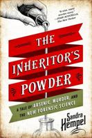 The Inheritor's Powder: A Tale of Arsenic, Murder, and the New Forensic Science 0393239713 Book Cover