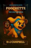 POOCHETTE - The Lost Bandana: A Middle-Grade Adventure of Courage, Friendship, and Finding Home (The Adventures of Poochette) B0GNMP2WHM Book Cover