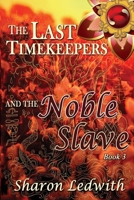 The Last Timekeepers and the Noble Slave 1987976827 Book Cover