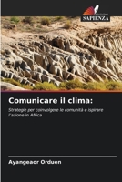 Comunicare il clima:: Strategie per coinvolgere le comunità e ispirare l’azione in Africa (Italian Edition) 6208788773 Book Cover