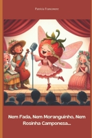 Nem Fada, Nem Moranguinho, Nem Rosinha Camponesa (Portuguese Edition) B0CS63GR4L Book Cover