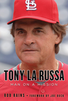 Tony La Russa: Man on a Mission 1600781691 Book Cover