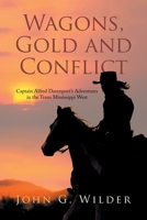 Wagons, Gold and Conflict: Captain Alfred Davenport’s Adventures in the Trans Mississippi West 1669806162 Book Cover