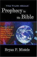 The Truth About Prophecy in the Bible 0976684500 Book Cover