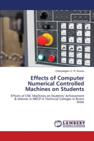 Effects of Computer Numerical Controlled Machines on Students 620614691X Book Cover