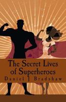 The Secret Lives of Superheroes 1546667911 Book Cover