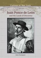 Juan Ponce De Leon And His Lands Of Discovery (Explorers of New Lands) 0791086070 Book Cover