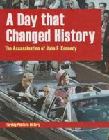 A Day That Changed History: The Assassination of John F. Kennedy 1599209713 Book Cover