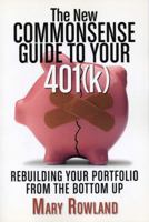 The New Commonsense Guide to Your 401(k): Rebuilding Your Portfolio from the Bottom Up 157660327X Book Cover