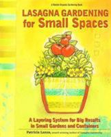 Lasagna Gardening for Small Spaces: A Layering System for Big Results in Small Gardens and Containers 0875968864 Book Cover