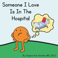 Someone I Love is in the Hospital B0GCF9RTFL Book Cover
