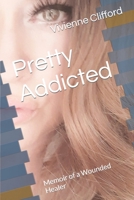 Pretty Addicted: Memoir of a Wounded Healer B0BC9BS75X Book Cover