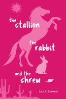 The Stallion, the Rabbit, and the Shrew B0B7QT4ZX9 Book Cover