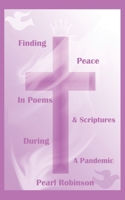 Finding Peace In Poems & Scriptures During A Pandemic 1087928877 Book Cover