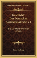 Geschichte Der Deutschen Sozialdemokratie V1: Bis Zur Marzrevolution (1906) 1161179682 Book Cover